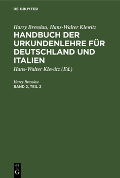 Hardcover Harry Bresslau; Hans-Walter Klewitz: Handbuch Der Urkundenlehre Für Deutschland Und Italien. Band 2, Teil 2 [German] [Large Print] Book