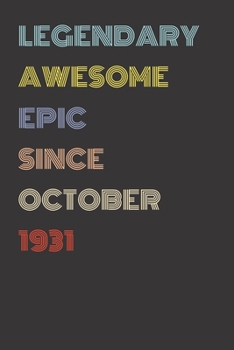 Legendary Awesome Epic Since October 1931 - Birthday Gift For 88 Year Old Men and Women Born in 1931: Blank Lined Retro Journal Notebook, Diary, Vintage Planner