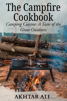Paperback The Campfire Cookbook: Camping Cuisine: A Taste of the Great Outdoors Book