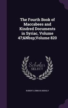 Hardcover The Fourth Book of Maccabees and Kindred Documents in Syriac, Volume 47; Volume 820 Book