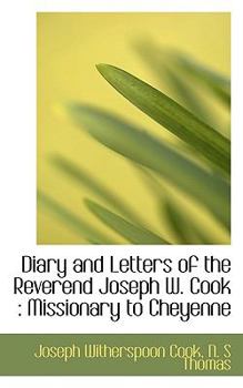 Diary and Letters of the Reverend Joseph W Cook : Missionary to Cheyenne