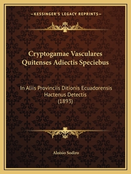Paperback Cryptogamae Vasculares Quitenses Adiectis Speciebus: In Aliis Provinciis Ditionis Ecuadorensis Hactenus Detectis (1893) [Spanish] Book