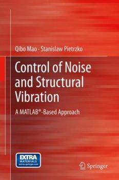 Hardcover Control of Noise and Structural Vibration: A Matlab(r)-Based Approach Book