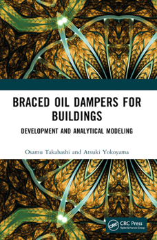 Paperback Braced Oil Dampers for Buildings: Development and Analytical Modeling Book