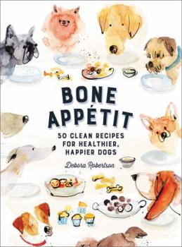 Hardcover Bone Appetit: 50 Clean Recipes for Healthier, Happier Dogs Book