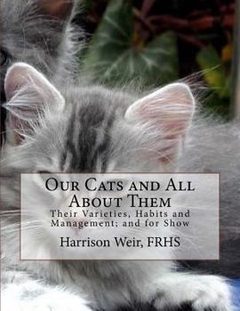 Paperback Our Cats and All About Them: Their Varieties, Habits and Management; and for Show Book
