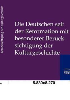 Paperback Die Deutschen seit der Reformation mit besonderer Berücksichtigung der Kulturgeshichte [German] Book
