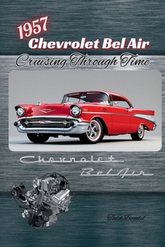 1957 Chevrolet Bel Air: Cruising Through Time