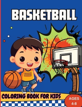 Paperback Basketball Coloring Book For Kids Ages 4-8: Coloring Pages for Kids Spring [Large Print] Book