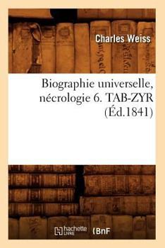 Paperback Biographie Universelle, Nécrologie 6. Tab-Zyr (Éd.1841) [French] Book