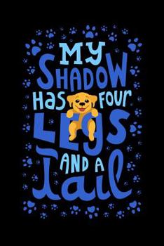 Paperback My Shadow Has 4 Legs And A Tail: 120 Pages I 6x9 I Wide Ruled / Legal Ruled Line Paper I Funny Cute Dog & Terrier Owner Gifts Book