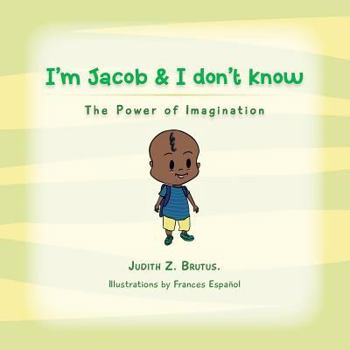 Paperback I'm Jacob & I don't Know: The Power of Imagination Book