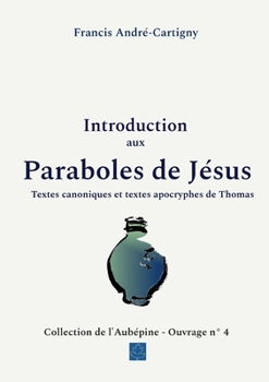 Introduction aux paraboles de Jésus: Textes canoniques et textes apocryphes de Thomas