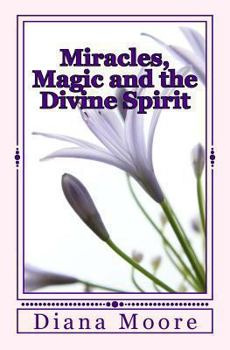 Paperback Miracles, Magic and the Divine Spirit Book