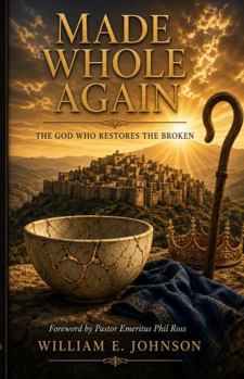 Paperback Made Whole Again: The God Who Restores The Broken Book