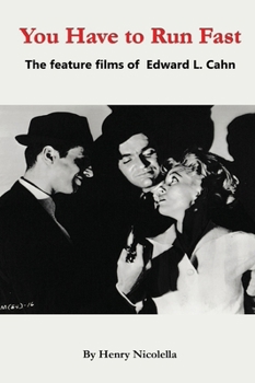 Hardcover You Have to Run Fast - The Feature Films of Edward L. Cahn Book