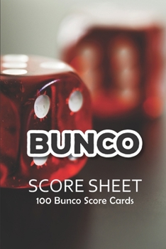 Paperback Bunco Score Sheets: 100 Score Cards for all Game Lovers - 101 pages, 6"x9" - Paperback - Bunco Party Supplies, dice game - on the cover: p Book