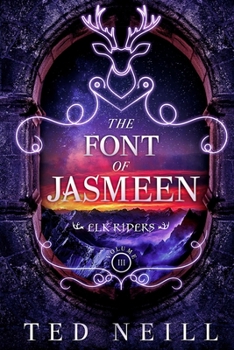 The Font of Jasmeen: Elk Riders Volume Three - Book #3 of the Elk Riders
