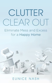 Paperback Clutter Clear Out: Eliminate Mess and Excess for a Happy Home Book