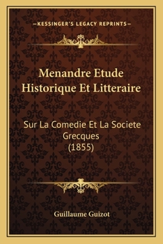 Paperback Menandre Etude Historique Et Litteraire: Sur La Comedie Et La Societe Grecques (1855) [French] Book