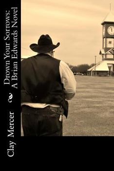 Paperback Drown Your Sorrows: A Brian Edwards Novel Book