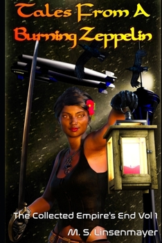 Paperback Tales From A Burning Zeppelin: Collected Empire's End Vol. 1 Book