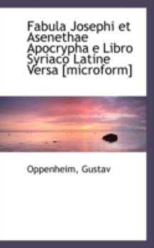 Paperback Fabula Josephi Et Asenethae Apocrypha E Libro Syriaco Latine Versa [Microform] Book