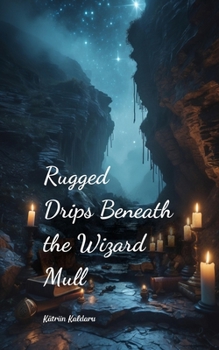 Rugged Drips Beneath the Wizard Mull