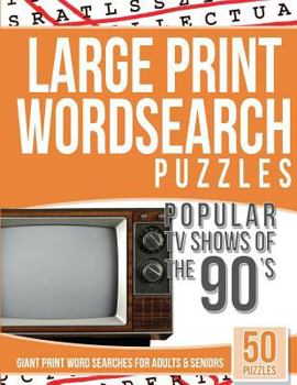 Paperback Large Print Wordsearches Puzzles Popular TV Shows of the 90s: Giant Print Word Searches for Adults & Seniors [Large Print] Book