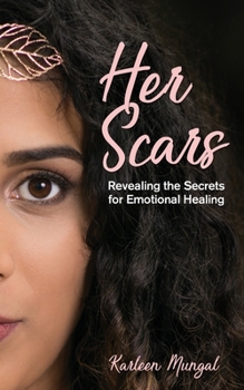 Paperback Her Scars: Revealing the Secrets for Emotional Healing Book