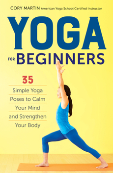 Paperback Yoga for Beginners: Simple Yoga Poses to Calm Your Mind and Strengthen Your Body Book