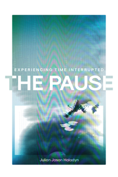 Paperback The Pause: Experiencing Time Interrupted Book