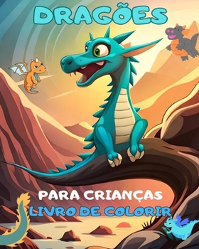 Paperback Dragões: Um Livro de Colorir para Crianças! Desenhos exclusivos para colorir de dragão de bebê para crianças.: Encantadores Fan [Portuguese] Book