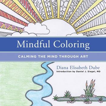 Paperback Mindful Coloring: Calming the Mind Through Art Book
