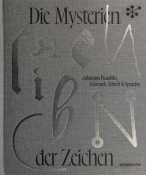 Die Mysterien der Zeichen: Johannes Reuchlin, Schmuck, Schrift & Sprache