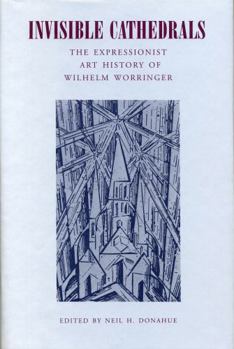 Paperback Invisible Cathedrals: The Expressionist Art History of Wilhelm Worringer Book