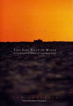 Hardcover This Fine Piece of Water: An Environmental History of Long Island Sound Book