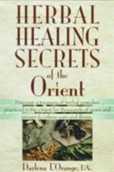 Paperback Herbal Healing Secrets of the Orient: Dusciver a Treasury of Herbal Remedies Practiced in the Orient for Thousands of Years and Proven to Relieve Pain Book