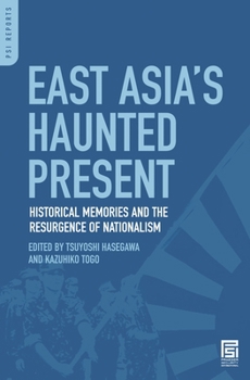 Hardcover East Asia's Haunted Present: Historical Memories and the Resurgence of Nationalism Book