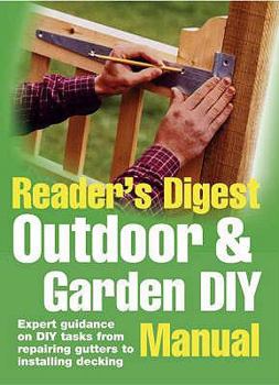 Hardcover Outdoor and Garden DIY Manual: Expert Guidance on DIY Tasks from Repairing Gutters to Installing Decking. Book