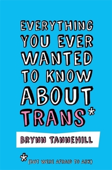 Paperback Everything You Ever Wanted to Know about Trans (But Were Afraid to Ask) Book