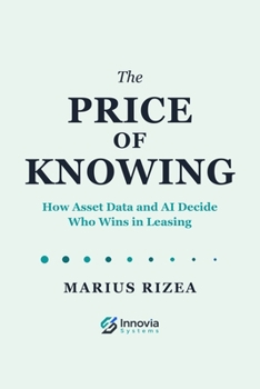 Paperback The Price of Knowing: How Asset Data and AI Decide Who Wins in Leasing Book
