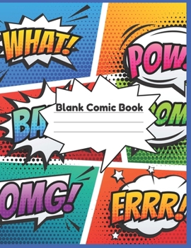 Blank Comic Book: Create Your Own Comic Book Strip, Variety of 4 different Templates For Comic Book Creation