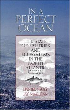 Paperback In a Perfect Ocean: The State of Fisheries and Ecosystems in the North Atlantic Ocean Volume 1 Book
