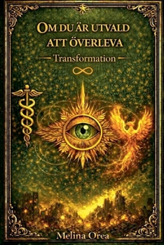 Paperback Om du är utvald att överleva: Transformation. Den heliga graalens hemlighet. Del 1 [Swedish] Book