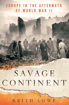 Hardcover Savage Continent: Europe in the Aftermath of World War II Book
