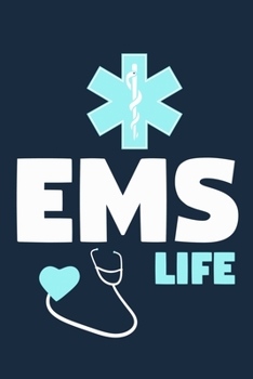 EMS Life: Blank Lined Notebook Journal:  Emergency Responder Technician Registered Medical Practitioner EMT EMS Student School Gift 6x9 | 110 Pages | Plain White Paper | Soft Cover Book