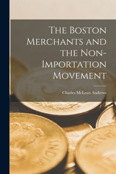 Paperback The Boston Merchants and the Non-importation Movement Book