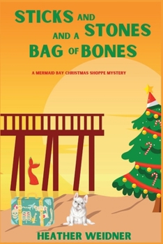 Paperback Sticks and Stones and a Bag of Bones: A Mermaid Bay Christmas Shoppe Mystery Book