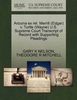 Paperback Arizona Ex Rel. Merrill (Edgar) V. Turtle (Wayne) U.S. Supreme Court Transcript of Record with Supporting Pleadings Book